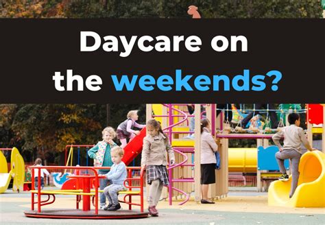 Weekend childcare is care provided for children on <b>Saturday</b> and Sunday beyond the typical workweek hours of Monday through Friday. . Saturday daycare